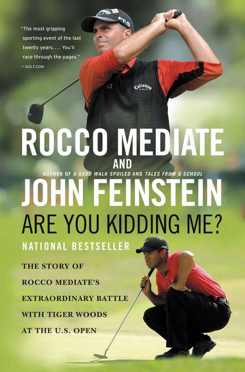 Book cover of Are You Kidding Me? The Story of Rocco Mediate's Extraordinary Battle with Tiger Woods at the US Open: The Story of Rocco Mediate's Extraordinary Battle with Tiger Woods at the US Open