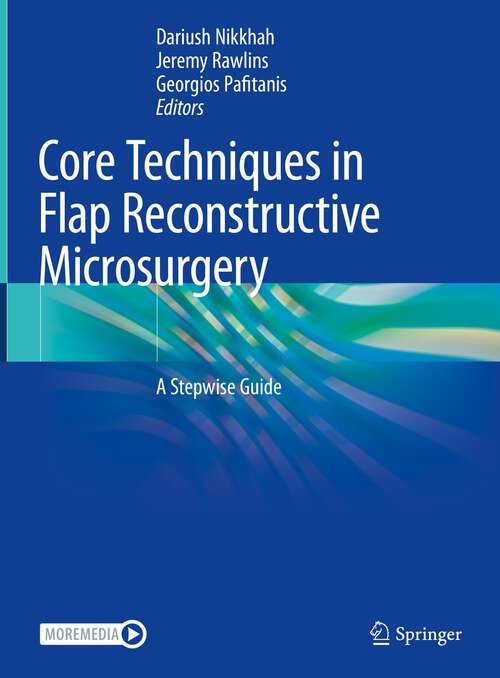 Book cover of Core Techniques in Flap Reconstructive Microsurgery: A Stepwise Guide (1st ed. 2023)