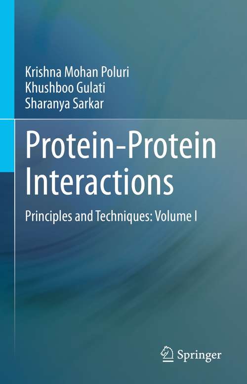 Book cover of Protein-Protein Interactions: Principles and Techniques: Volume I (1st ed. 2021)