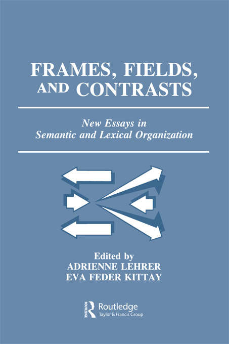 Book cover of Frames, Fields, and Contrasts: New Essays in Semantic and Lexical Organization