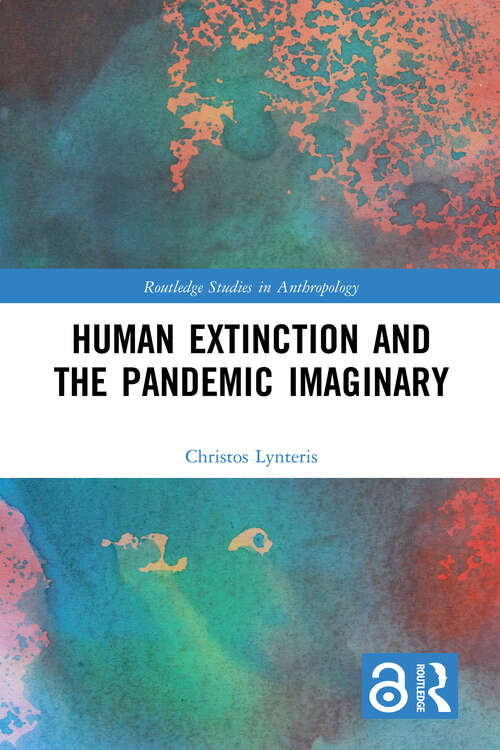 Book cover of Human Extinction and the Pandemic Imaginary (Routledge Studies in Anthropology)