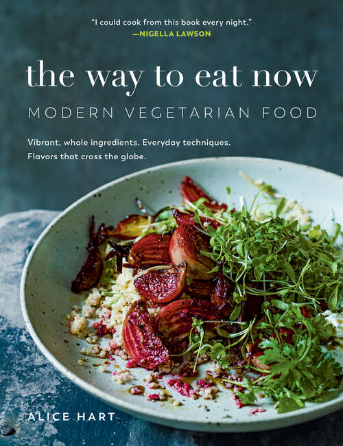 Book cover of The Way to Eat Now: Modern Vegetarian Food