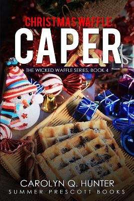 Book cover of Christmas Waffle Caper (A Wicked Waffle Paranormal Cozy #4)