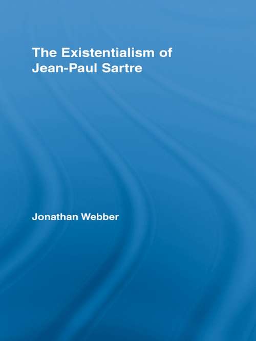 Book cover of The Existentialism of Jean-Paul Sartre (Routledge Studies in Twentieth-Century Philosophy)