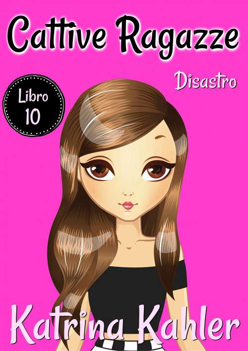 Book cover of Cattive ragazze: Libro 10: Disastro (Cattive ragazze #10)