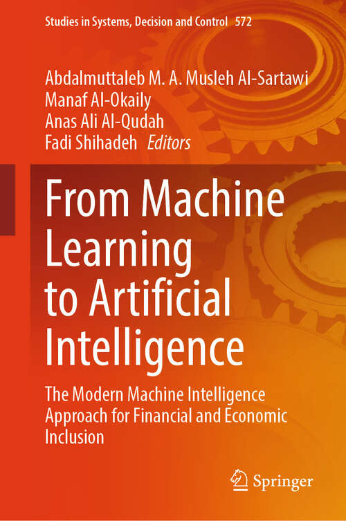 Book cover of From Machine Learning to Artificial Intelligence: The Modern Machine Intelligence Approach for Financial and Economic Inclusion (Studies in Systems, Decision and Control #572)