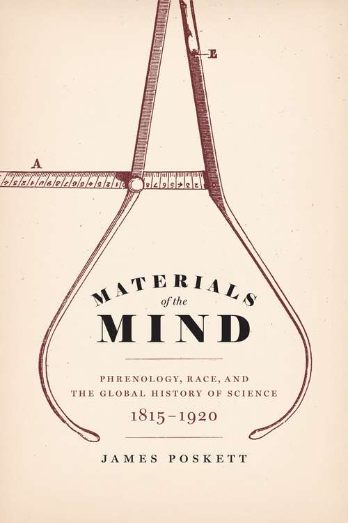 Book cover of Materials of the Mind: Phrenology, Race, and the Global History of Science, 1815–1920