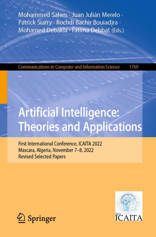 Book cover of Artificial Intelligence: First International Conference, ICAITA 2022, Mascara, Algeria, November 7–8, 2022, Revised Selected Papers (1st ed. 2023) (Communications in Computer and Information Science #1769)