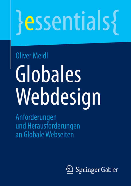 Book cover of Globales Webdesign: Anforderungen und Herausforderungen an Globale Webseiten (essentials)