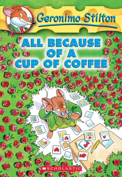 Book cover of All Because of a Cup of Coffee (Geronimo Stilton Series #10)