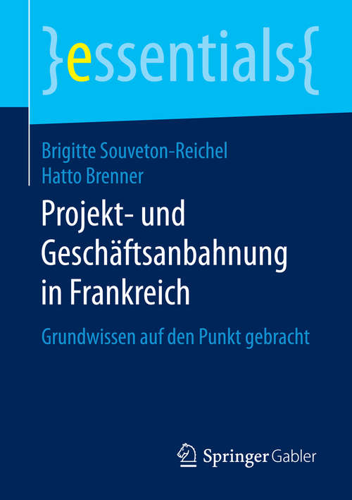 Book cover of Projekt- und Geschäftsanbahnung in Frankreich: Grundwissen auf den Punkt gebracht (essentials)