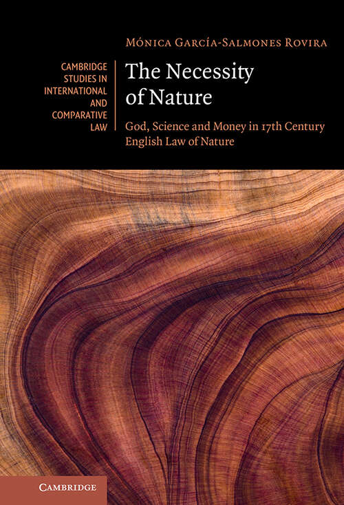 Book cover of The Necessity of Nature: God, Science and Money in 17th Century English Law of Nature (Cambridge Studies in International and Comparative Law)