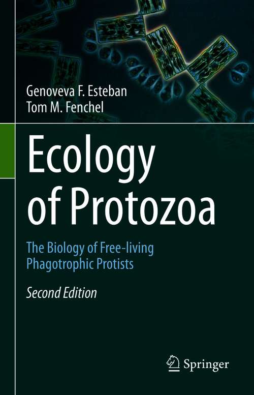 Book cover of Ecology of Protozoa: The Biology of Free-living Phagotrophic Protists (2nd ed. 2020) (Brock/springer Series In Contemporary Bioscience Ser.)