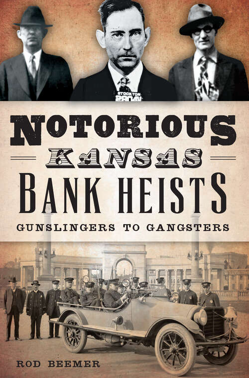 Book cover of Notorious Kansas Bank Heists: Gunslingers to Gangsters (True Crime)