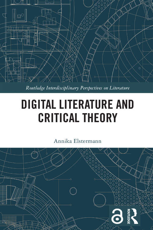 Book cover of Digital Literature and Critical Theory (Routledge Interdisciplinary Perspectives on Literature)