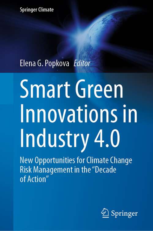 Book cover of Smart Green Innovations in Industry 4.0: New Opportunities for Climate Change Risk Management in the “Decade of Action” (1st ed. 2023) (Springer Climate)