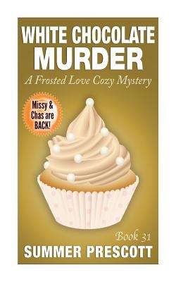 Book cover of White Chocolate Murder (Frosted Love Cozy Mysteries #31)