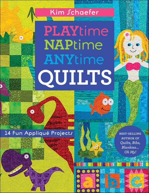 Book cover of Playtime, Naptime, Anytime Quilts: 14 Fun Appliqué Projects