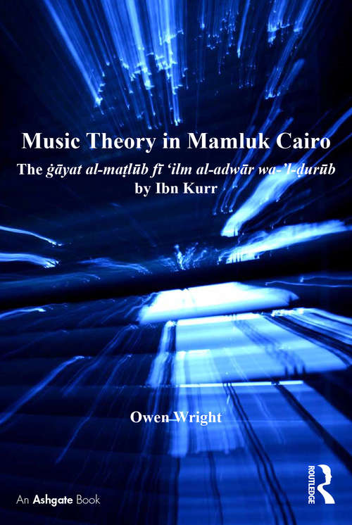 Book cover of Music Theory in Mamluk Cairo: The ġāyat al-maṭlūb fī ‘ilm al-adwār wa-’l-ḍurūb by Ibn Kurr (SOAS Studies in Music)