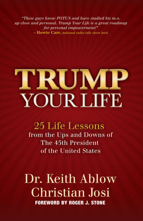 Book cover of Trump Your Life: 25 Life Lessons from the Ups and Downs of The 45th President of the United States