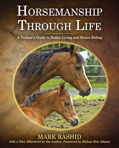 Book cover of Horsemanship Through Life: A Trainer's Guide to Better Living and Better Riding