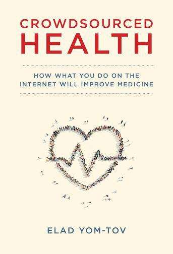 Book cover of Crowdsourced Health: How What You Do on the Internet will Improve Medicine