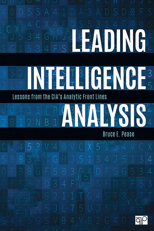 Book cover of Leading Intelligence Analysis: Lessons from the CIA’s Analytic Front Lines (First Edition)