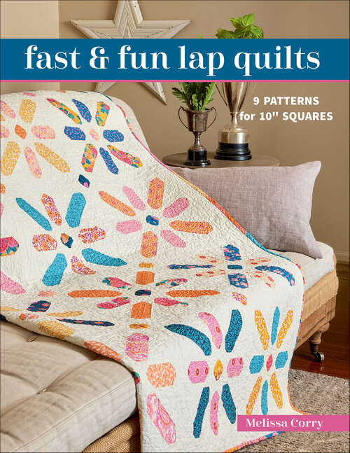 Book cover of Fast & Fun Lap Quilts: 9 Patterns for 10" Squares