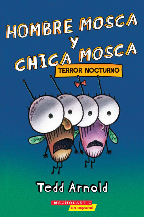 Book cover of Hombre Mosca y Chica Mosca: Terror nocturno (Fly Guy and Fly Girl: Night Fright)