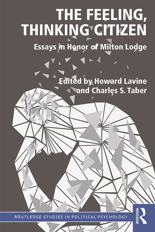 Book cover of The Feeling, Thinking Citizen: Essays in Honor of Milton Lodge (Routledge Studies in Political Psychology)