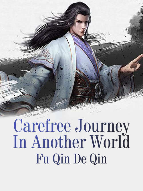 Book cover of Carefree Journey In Another World: Volume 1 (Volume 1 #1)