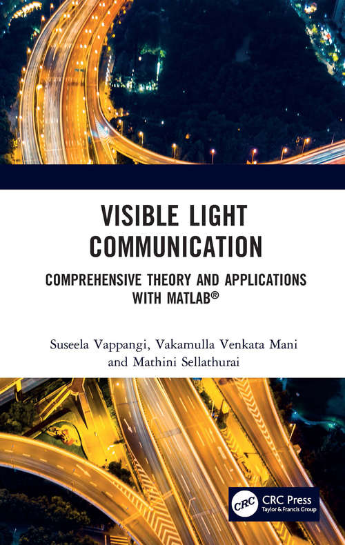 Book cover of Visible Light Communication: Comprehensive Theory and Applications with MATLAB®