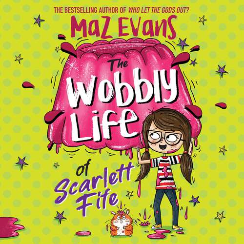 Book cover of The Wobbly Life of Scarlett Fife: Book 2 (The Exploding Life of Scarlett Fife #2)