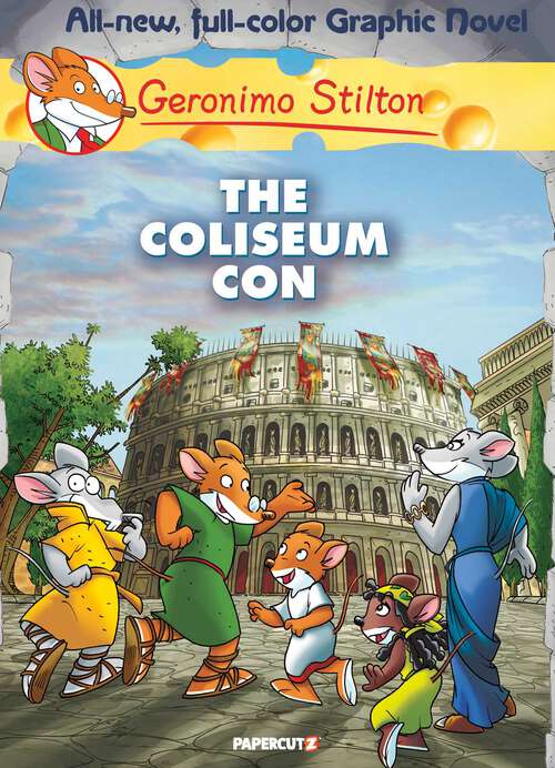 Book cover of Geronimo Stilton Graphic Novels Vol. 3: The Coliseum Con (Geronimo Stilton Graphic Novels #3)