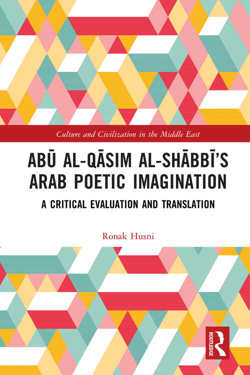 Book cover of Abū al-Qāsim al-Shābbī’s Arab Poetic Imagination: A Critical Evaluation and Translation (Culture and Civilization in the Middle East)