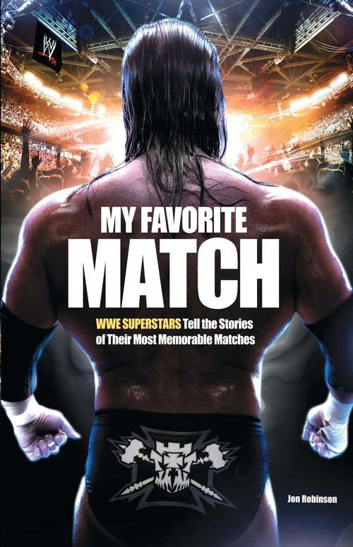 Book cover of My Favorite Match: WWE Superstars Tell the Stories of Their Most Memorable Matches