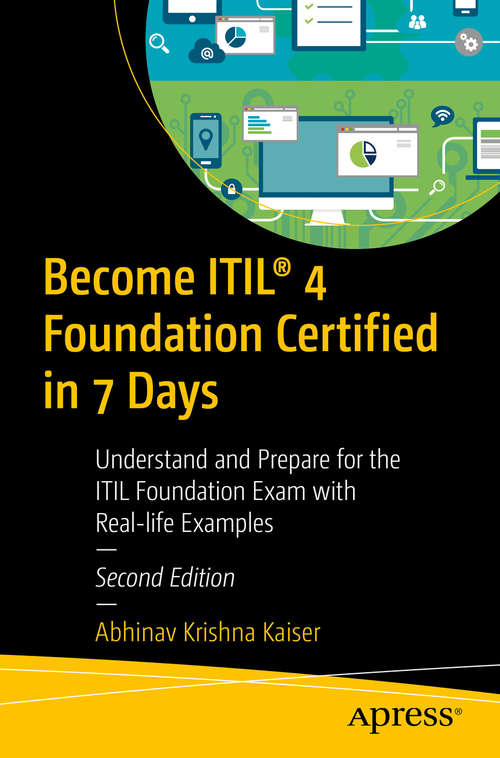Book cover of Become ITIL® 4 Foundation Certified in 7 Days: Understand and Prepare for the ITIL Foundation Exam with Real-life Examples (2nd ed.)