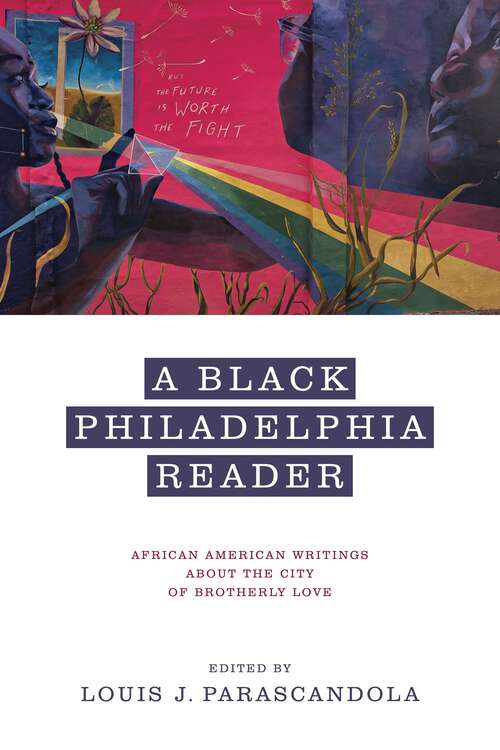 Book cover of A Black Philadelphia Reader: African American Writings About the City of Brotherly Love