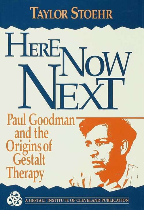 Book cover of Here Now Next: Paul Goodman and the Origins of Gestalt Therapy