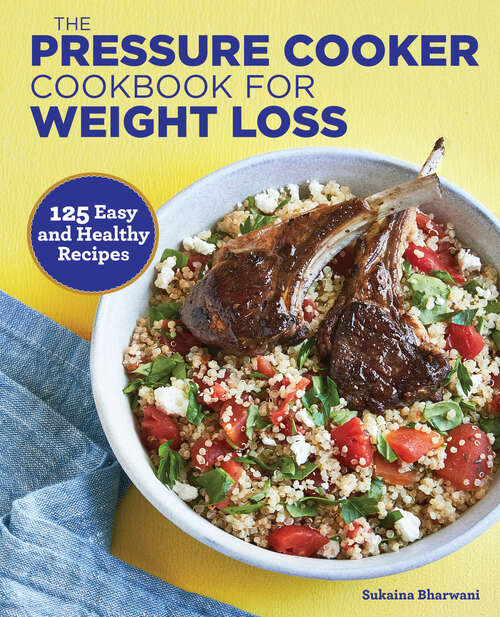 Book cover of The Pressure Cooker Cookbook for Weight Loss: 125 Easy and Healthy Recipes