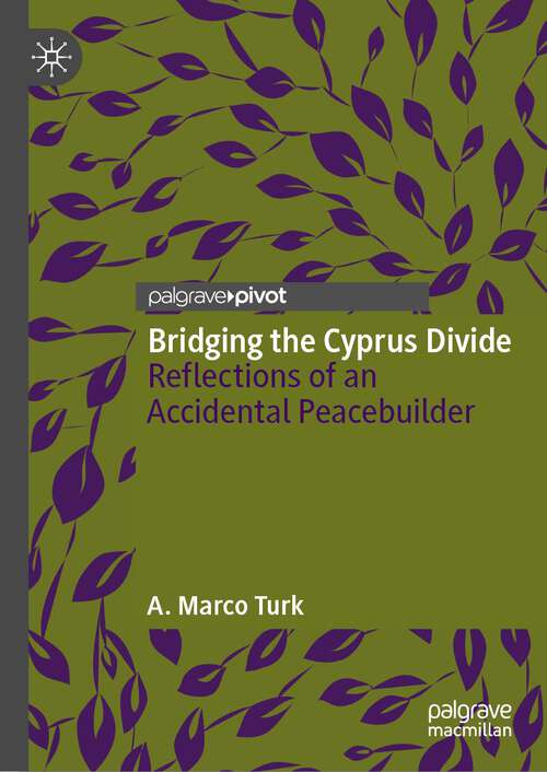 Book cover of Bridging the Cyprus Divide: Reflections of an Accidental Peacebuilder (1st ed. 2023)