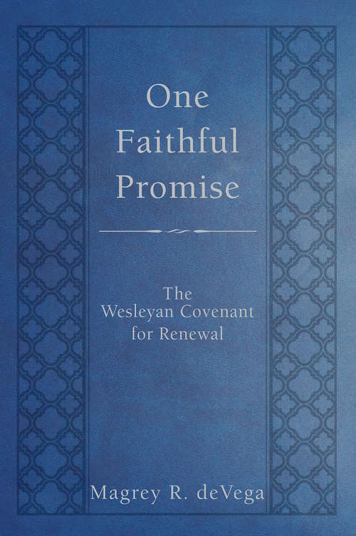 Book cover of One Faithful Promise: The Wesleyan Covenant for Renewal (One Faithful Promise)