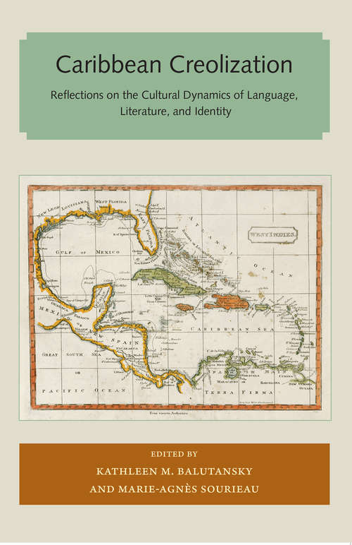 Book cover of Caribbean Creolization: Reflections on the Cultural Dynamics of Language, Literature, and Identity (Florida and the Caribbean Open Books Series)