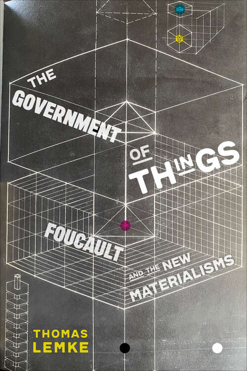 Book cover of The Government of Things: Foucault and the New Materialisms
