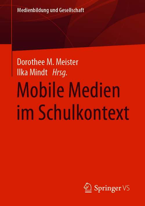 Book cover of Mobile Medien im Schulkontext (1. Aufl. 2020) (Medienbildung und Gesellschaft #41)