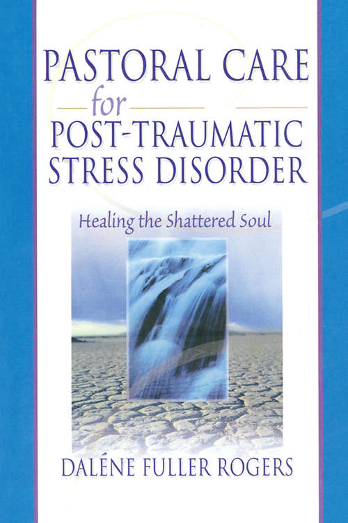 Book cover of Pastoral Care for Post-Traumatic Stress Disorder: Healing the Shattered Soul