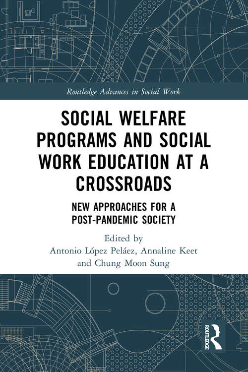 Book cover of Social Welfare Programs and Social Work Education at a Crossroads: New Approaches for a Post-Pandemic Society (ISSN)