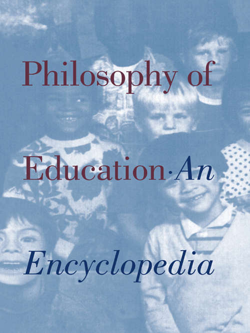 Book cover of Philosophy of Education: An Encyclopedia (Studies In Education: Vol. 10)