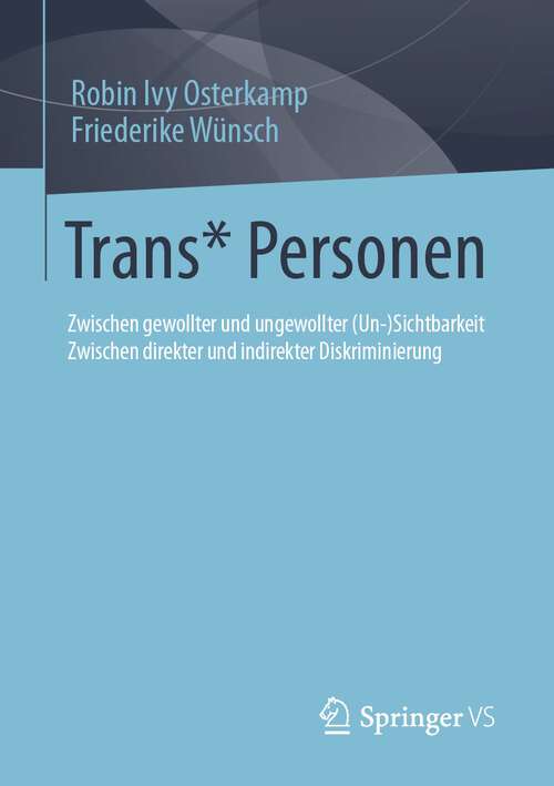 Book cover of Trans* Personen: Zwischen gewollter und ungewollter (Un-)Sichtbarkeit Zwischen direkter und indirekter Diskriminierung (1. Aufl. 2022)