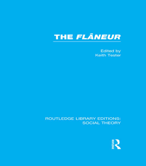 Book cover of The Flaneur (Routledge Library Editions: Social Theory)